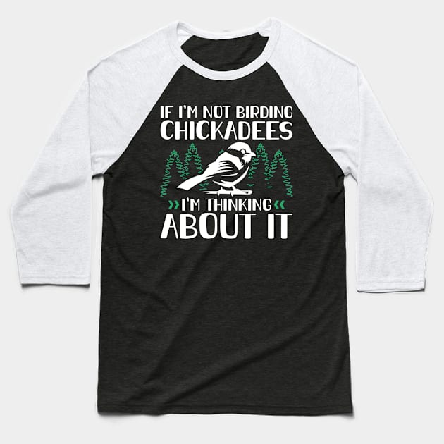 Birding Chickadees | Birdwatcher Chickadee Baseball T-Shirt by Streetwear KKS